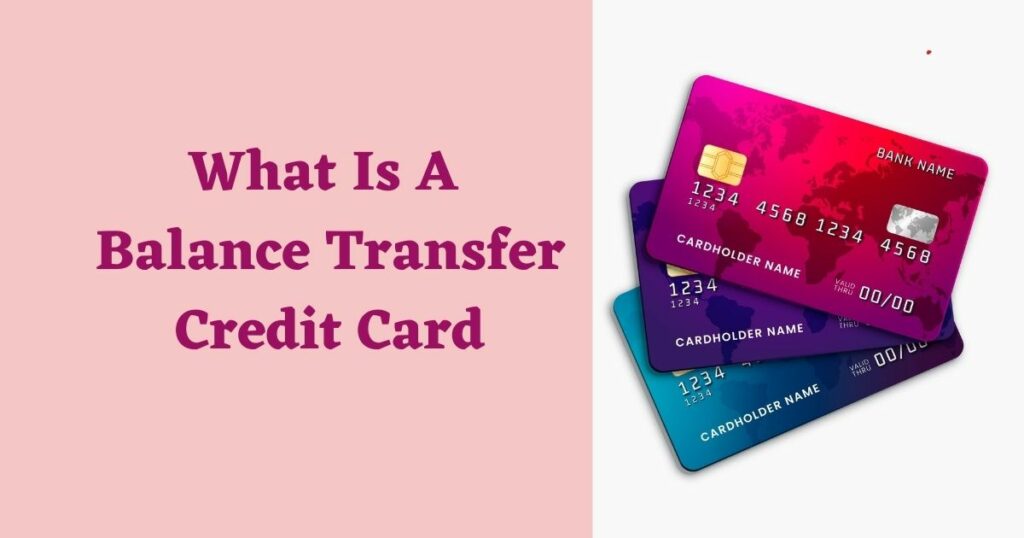 What Is A Balance Transfer Credit Card?