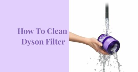 How To Clean Dyson Filter