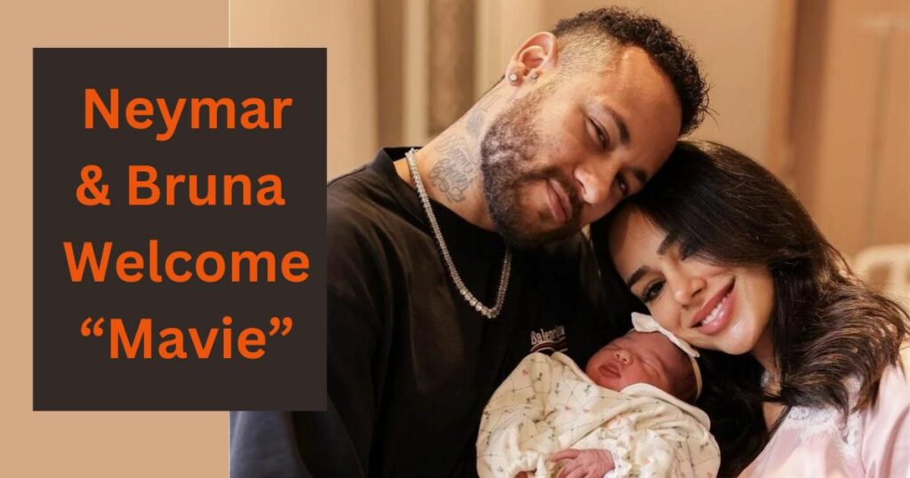 Neymar and Bruna Welcome Their First Child, Mavie