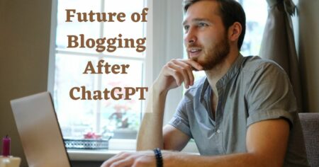 Future of Blogging After ChatGPT