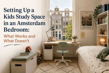 Setting Up a Kids Study Space in an Amsterdam Bedroom: What Works and What Doesn't