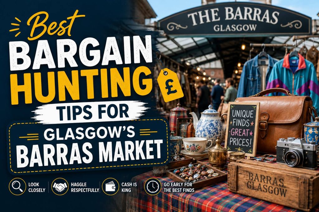 Best Bargain Hunting Tips for Glasgow's Barras Market
